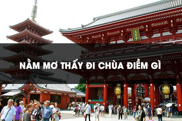 Tìm hiểu thông tin Nằm chiêm bao thấy đi chùa đánh số mấy Tìm hiểu thông tin Nằm chiêm bao thấy đi chùa đánh số mấy