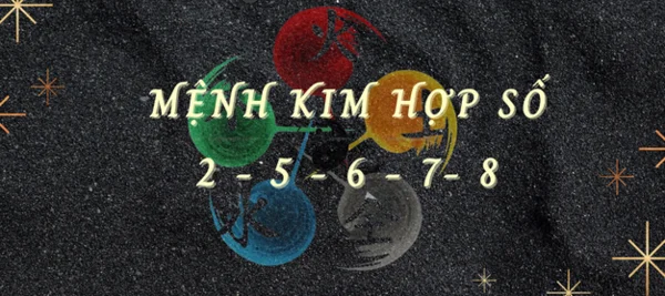 Tính cách của người mệnh kim hợp số nào? Tính cách của người mệnh kim hợp số nào?