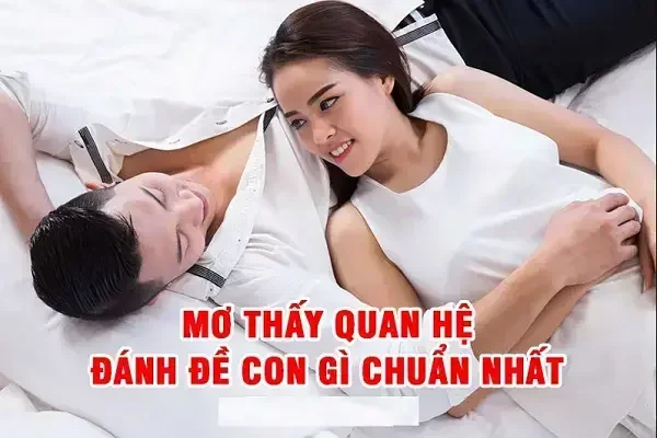Mơ vợ chồng quan hệ – ý nghĩa điềm báo Mơ vợ chồng quan hệ - ý nghĩa điềm báo
