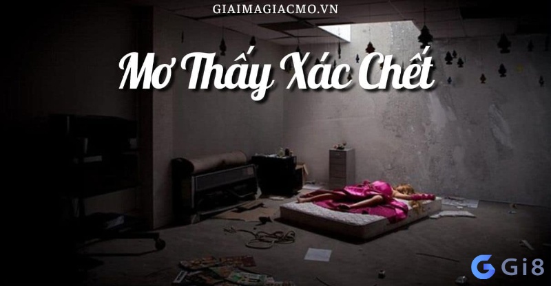 Giải mã những giấc mơ thấy xác chết Giải mã những giấc mơ thấy xác chết