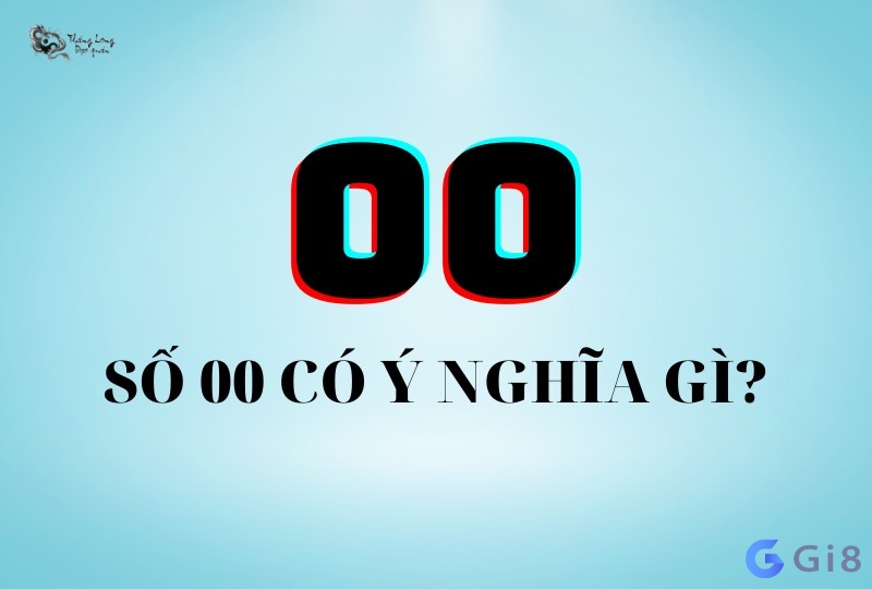 Cặp số 00 là điềm báo tài lộc Số 00 là con gì khi đánh đề mới may mắn?