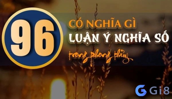 Ý nghĩa của số 96 may mắn trong phong thủy Ý nghĩa của số 96 may mắn trong phong thủy