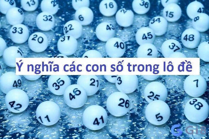 Ý nghĩa các con số trong lô đề Ý nghĩa các con số trong lô đề