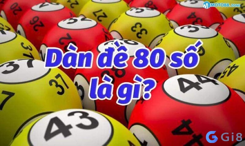 Dàn de 80 số là gì? Dàn de 80 số là gì?