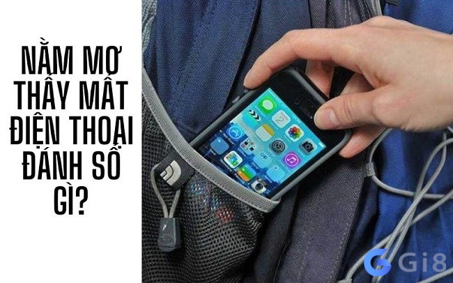 Nằm mơ thấy mất điện thoại đánh con gì tổng hợp Nằm mơ thấy mất điện thoại đánh con gì tổng hợp