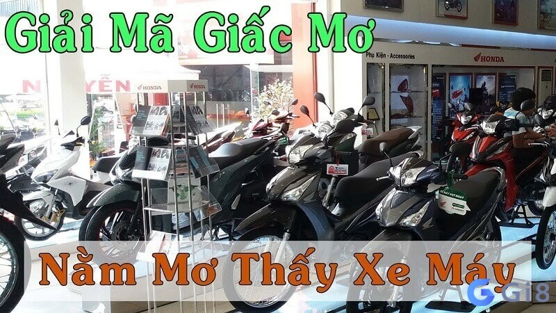 Hãy xem nằm mơ mua xe máy là điềm báo cho bạn để đánh con số đề nào ? Nằm mơ mua xe máy là điềm báo cho bạn đánh con số gì?